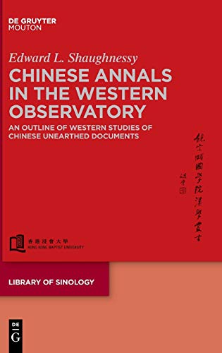 Chinese Annals in the Western Observatory: An Outline of Western Studies of Chinese Unearthed Documents (Library of Sinology, 4)