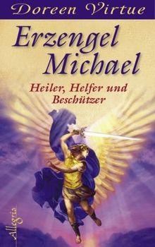 Erzengel Michael Heiler Helfer Und Beschutzer Von Doreen Virtue