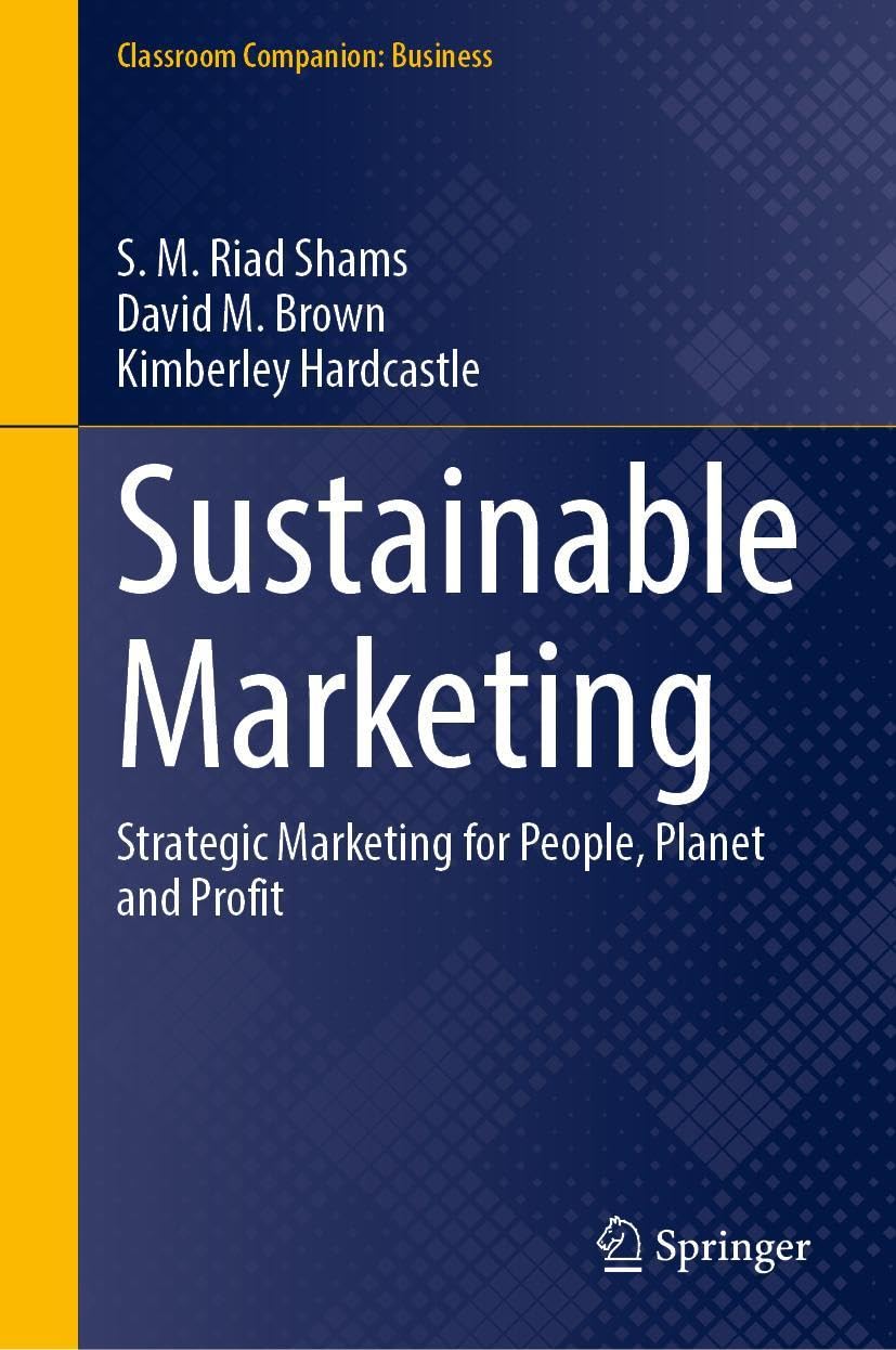 Sustainable Marketing: Strategic Marketing for People, Planet and Profit (Classroom Companion: Business)