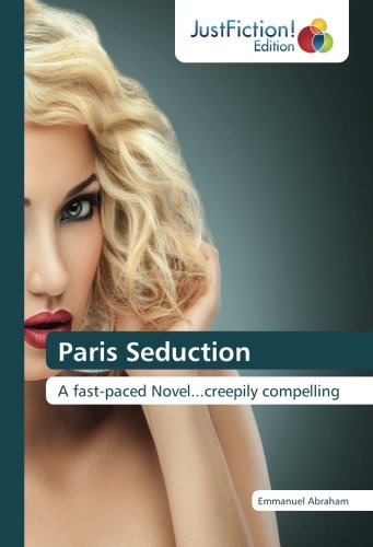 Paris Seduction: A fast-paced Novel...creepily compelling