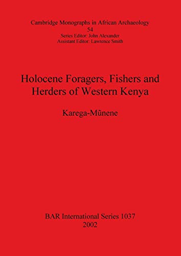 Holocene Foragers, Fishers and Herders of Western Kenya (Cambridge Monographs in African Archaeology, 54: BAR International Series, Band 1037)