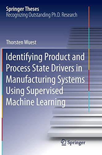 Identifying Product and Process State Drivers in Manufacturing Systems Using Supervised Machine Learning (Springer Theses)