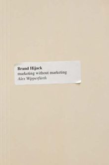 Brand Hijack: Marketing Without Marketing