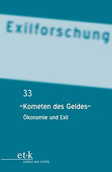 "Kometen des Geldes" (Exilforschung, 33, Band 33)