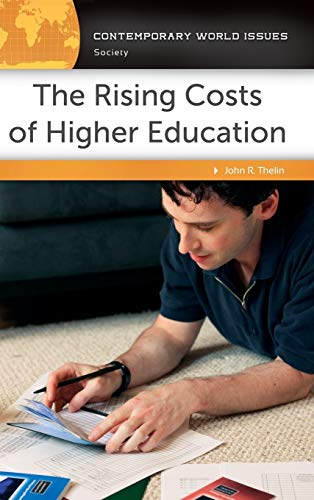 The Rising Costs of Higher Education: A Reference Handbook (Contemporary World Issues: Science, Technology, and Medicine)