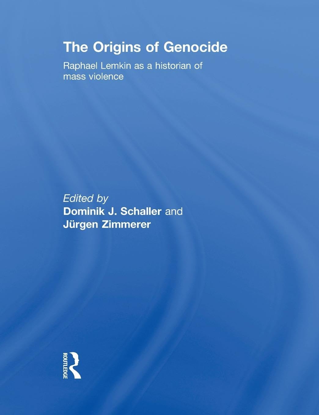 The Origins of Genocide: Raphael Lemkin as a historian of mass violence