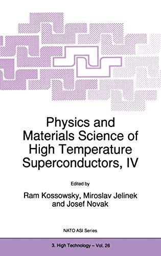 Physics and Materials Science of High Temperature Superconductors, IV (Nato Science Partnership Subseries: 3, 26, Band 26)