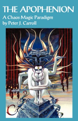 Peter J. Carroll Apophenion, A Chaos Magic Paradigm