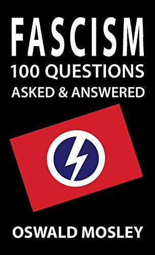Oswald Mosley Fascism, 100 Questions Asked And Answered