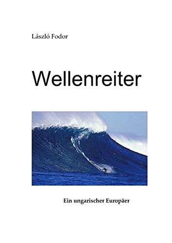 Wellenreiter: Ein ungarischer Europäer