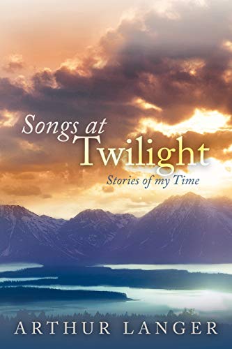 Songs at Twilight: Stories of My Time