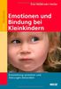 Emotionen und Bindung bei Kleinkindern: Entwicklung verstehen und Störungen behandeln