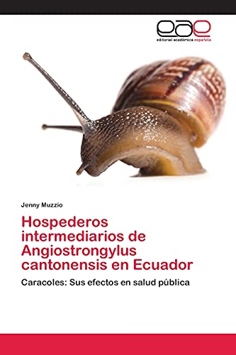 Hospederos intermediarios de Angiostrongylus cantonensis en Ecuador: Caracoles: Sus efectos en salud pública