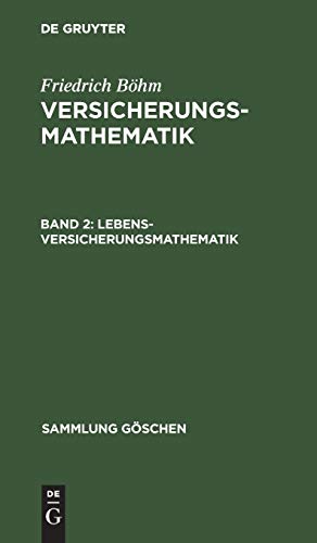 Lebensversicherungsmathematik: Einführung in die technischen Grundlagen der Sozialversicherung (Sammlung Göschen, 917/917a, Band 917)