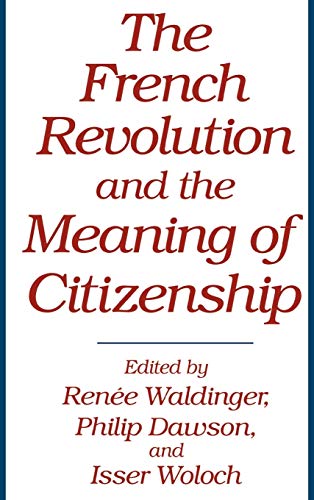 The French Revolution and the Meaning of Citizenship (Contributions in Political Science)