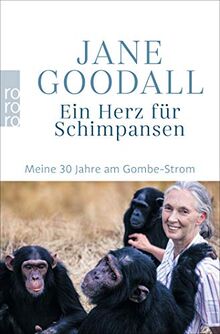 Ein Herz für Schimpansen: Meine 30 Jahre am Gombe-Strom