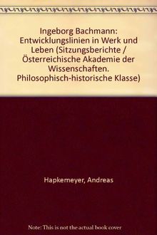 Ingeborg Bachmann: Entwicklungslinien in Werk und Leben