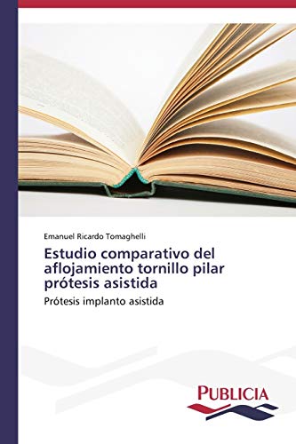 Estudio comparativo del aflojamiento tornillo pilar prótesis asistida: Prótesis implanto asistida
