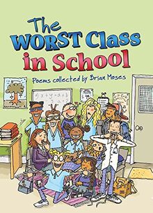 Worst Class in School: Poems collected by Brian Moses (Wayland Paperback Poetry S.)