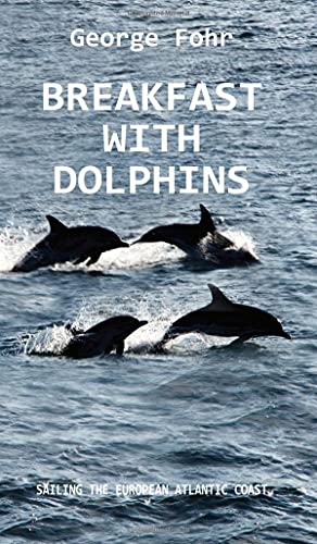 BREAKFAST WITH DOLPHINS: SAILING THE EUROPEAN ATLANTIC COAST