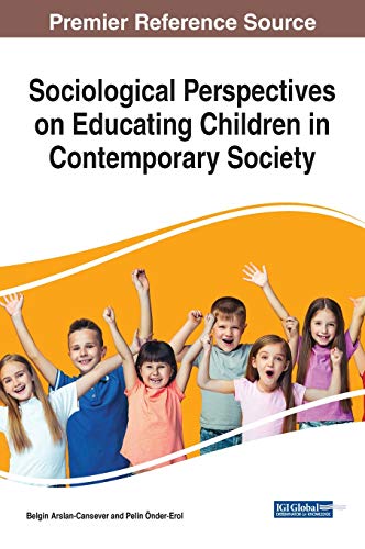 Sociological Perspectives on Educating Children in Contemporary Society (Advances in Early Childhood and K-12 Education)