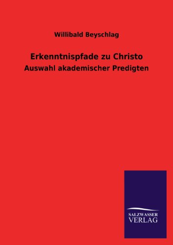 Erkenntnispfade zu Christo: Auswahl akademischer Predigten