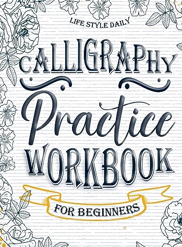 Calligraphy Practice Workbook for Beginners: Simple and Modern Book | A Easy Mindful Guide to Write and Learn Handwriting for Beginners | Pretty Basic Lettering