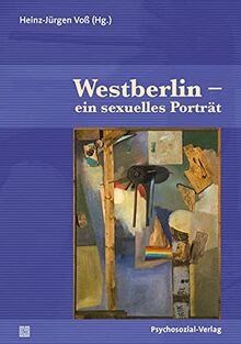 Westberlin – ein sexuelles Porträt (Angewandte Sexualwissenschaft)