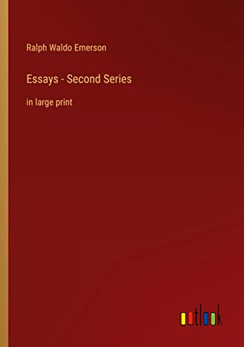 Essays - Second Series: in large print