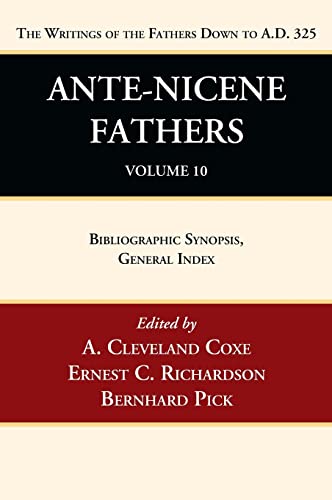 Ante-Nicene Fathers: Translations of the Writings of the Fathers Down to A.D. 325, Volume 10
