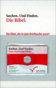Suchen. Und finden. Die Bibel. Gute Nachricht Bibel. CD-ROM für Windows 95/98/ME/NT/2000/XP. Smart-Card. CD-ROM im Scheckkartenformat.