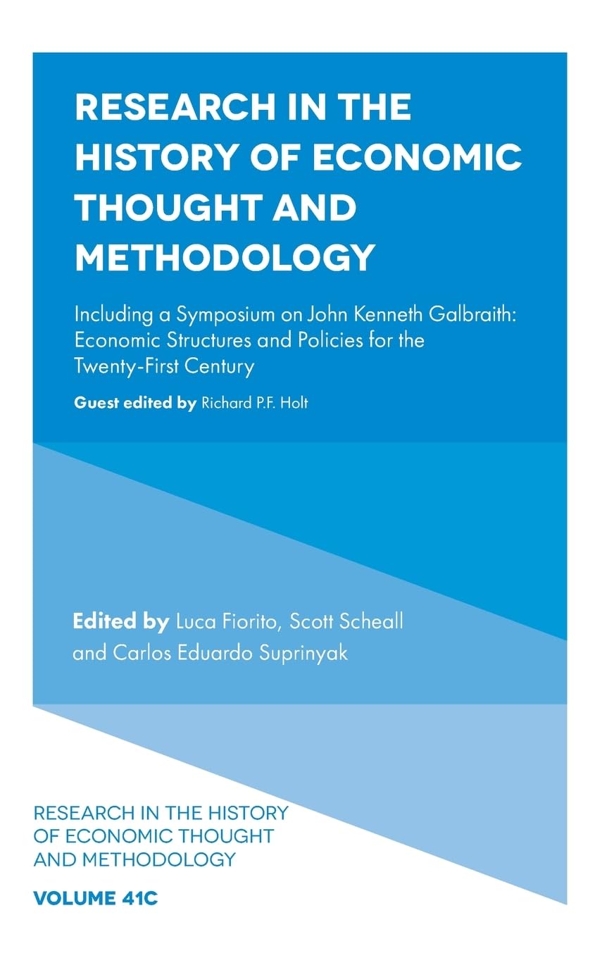 Research in the History of Economic Thought and Methodology: Including a Symposium on John Kenneth Galbraith; Economic Structures and Policies for the ... Thought and Methodology, 41, Band 41)