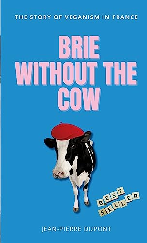 Brie Wi¿thout The Cow: The story of veganism in france