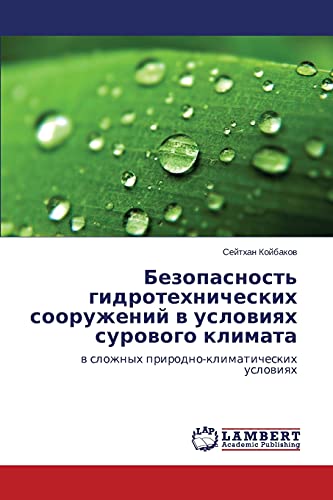 Bezopasnost' gidrotekhnicheskikh sooruzheniy v usloviyakh surovogo klimata: v slozhnykh prirodno-klimaticheskikh usloviyakh: w slozhnyh prirodno-klimaticheskih uslowiqh