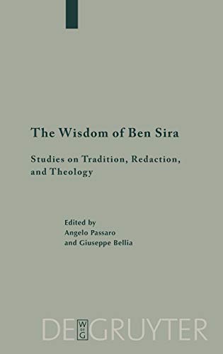 The Wisdom of Ben Sira: Studies on Tradition, Redaction, and Theology (Deuterocanonical and Cognate Literature Studies, 1)
