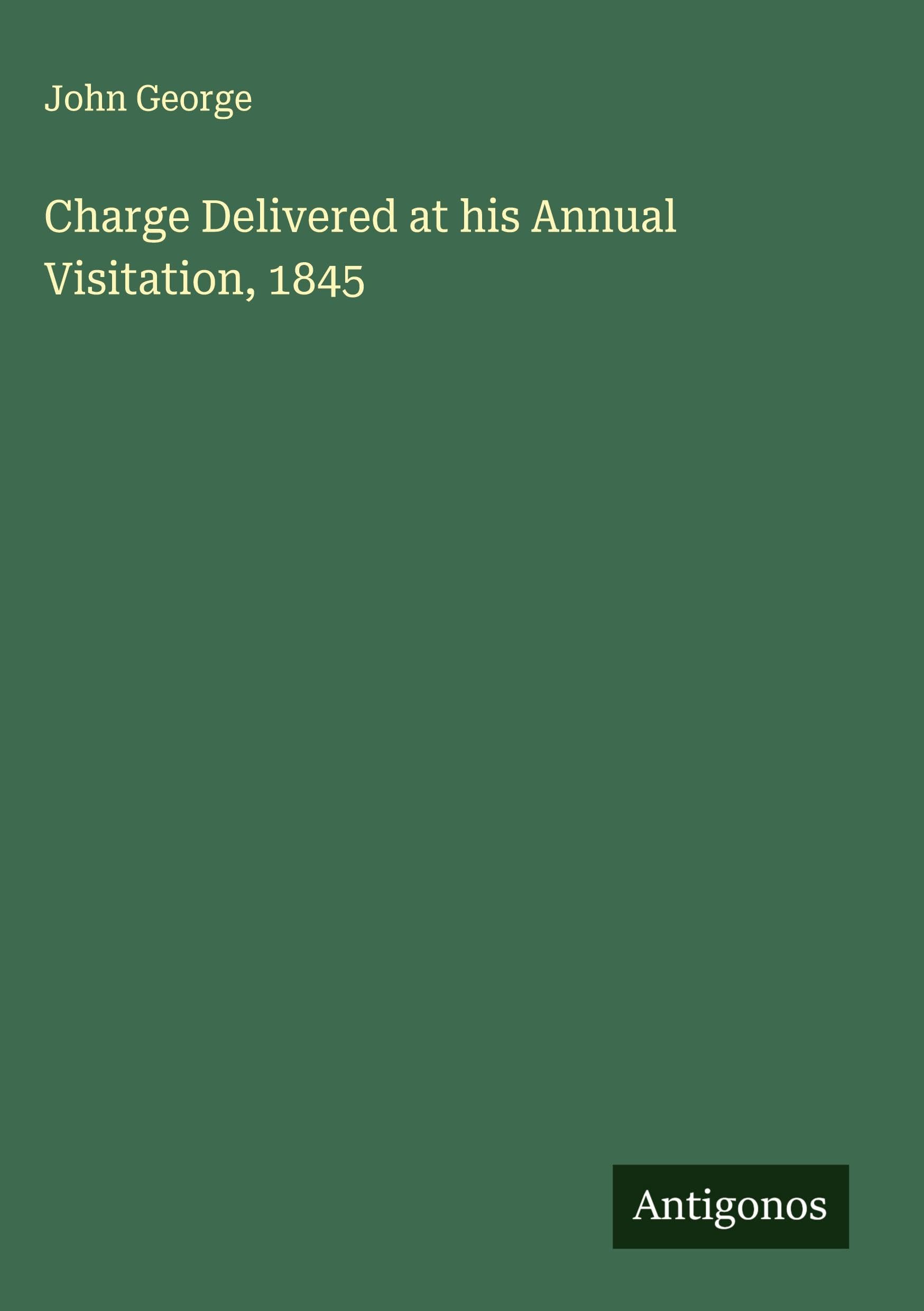Charge Delivered at his Annual Visitation, 1845
