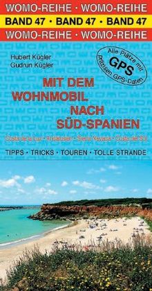 Mit dem Wohnmobil nach Süd-Spanien: Die Anleitung für einen Erlebnisurlaub. Tipps, Tricks, Touren und Tolle Strände. Costa de la Luz, Andalusien, Sierra Nevada, Costa del Sol