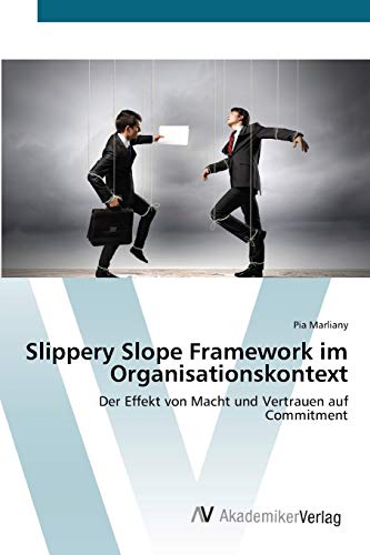 Slippery Slope Framework im Organisationskontext: Der Effekt von Macht und Vertrauen auf Commitment