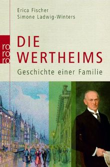 Die Wertheims: Geschichte einer Familie