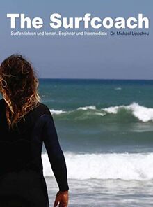 The Surfcoach: Surfen lehren und lernen. Beginner und Intermediate