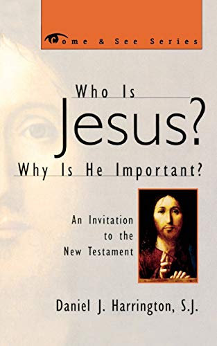 Who is Jesus? Why is He Important?: An Invitation to the New Testament (Come & See)