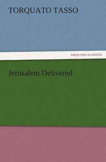 Jerusalem Delivered (TREDITION CLASSICS)