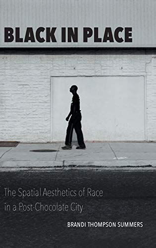 Black in Place: The Spatial Aesthetics of Race in a Post-Chocolate City