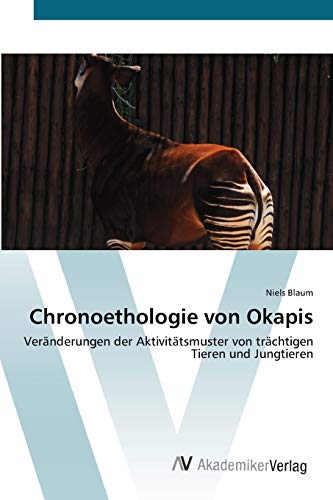 Chronoethologie von Okapis: Veränderungen der Aktivitätsmuster von trächtigen Tieren und Jungtieren