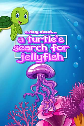 A story about... a Turtle's Search for Jellyfish