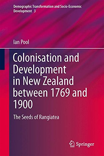 Colonization and Development in New Zealand between 1769 and 1900: The Seeds of Rangiatea (Demographic Transformation and Socio-Economic Development)