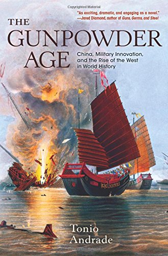 Gunpowder Age: China, Military Innovation, and the Rise of the West in World History