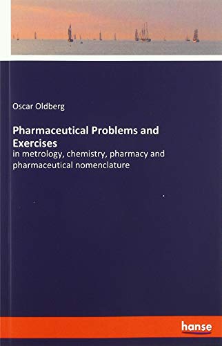 Pharmaceutical Problems and Exercises: in metrology, chemistry, pharmacy and pharmaceutical nomenclature