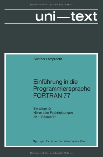 Einführung in die Programmiersprache Fortran 77 (uni-texte Programmiersprachen)