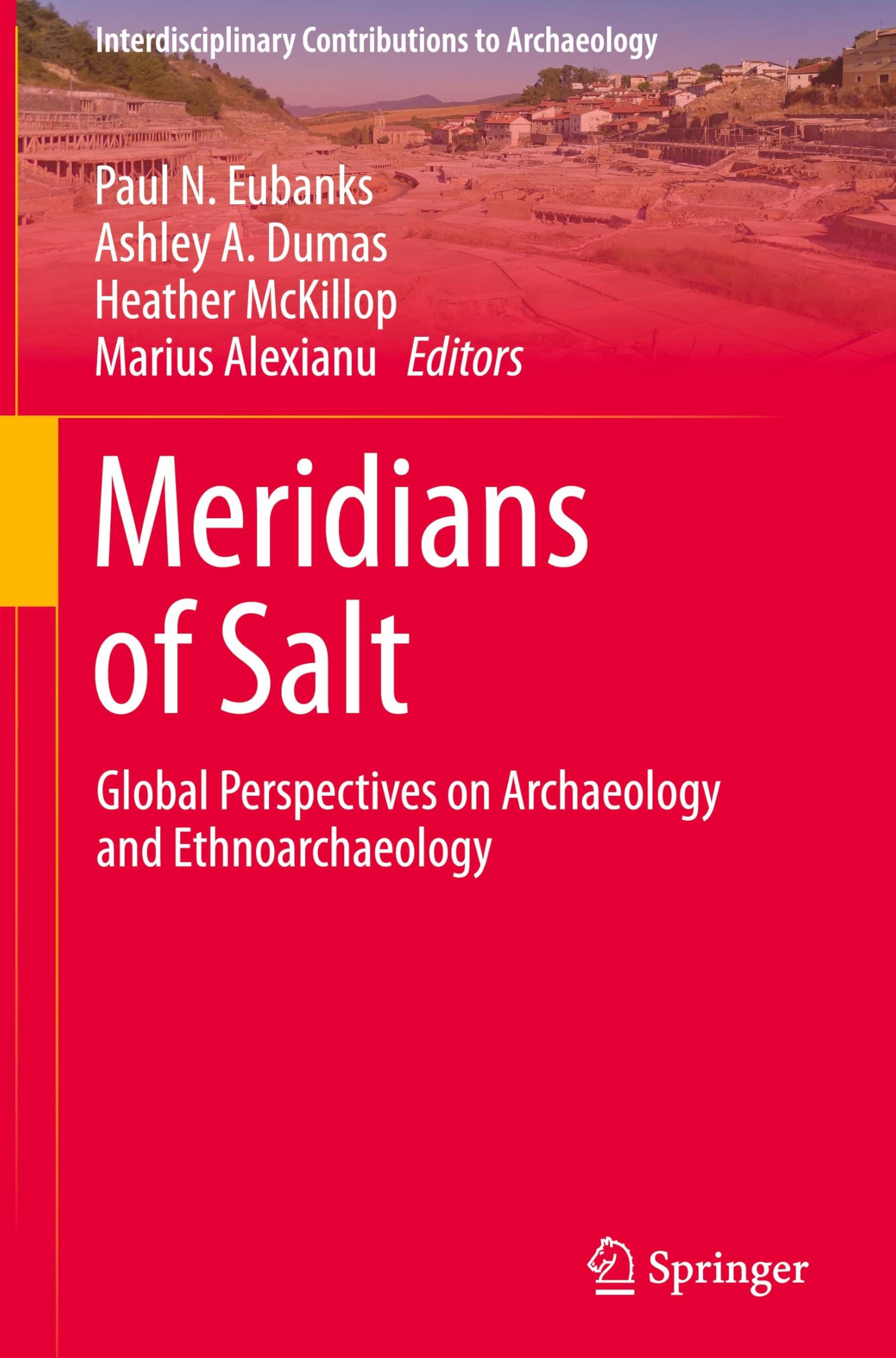 Meridians of Salt: Global Perspectives on Archaeology and Ethnoarchaeology (Interdisciplinary Contributions to Archaeology)